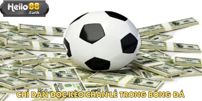 Kèo Chẵn Lẻ - Mẹo Soi Cược Cho Người Mới Bắt Đầu 2 Kèo chẵn lẻ dựa trên tổng số bàn thắng trong trận để xác định kết quả
