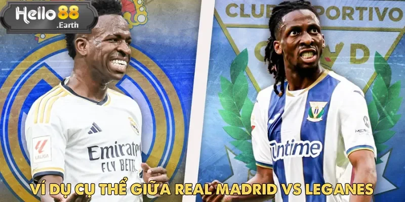 Kèo Chẵn Lẻ - Mẹo Soi Cược Cho Người Mới Bắt Đầu 3 Ví dụ cụ thể giữa Real Madrid vs Leganes giúp bạn hiểu thêm về kèo chẵn lẻ