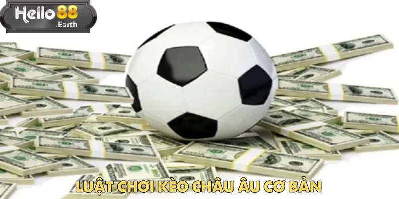 Kèo Châu Âu – Hướng Dẫn Toàn Diện Cho Tân Binh Hello88 3 Nắm rõ lựa chọn cơ bản này sẽ giúp tự tin khi tham gia cá cược kèo châu Âu
