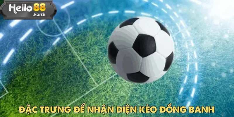 Kèo Đồng Banh: Cơ Hội Vàng Trong Cá Cược Bóng Đá 2025 2 Kèo đồng banh là lựa chọn không thể bỏ qua trong những trận đấu ngang cơ
