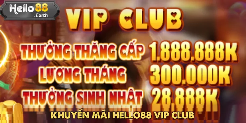 Khuyến Mãi Hello88 – Lời Tri Ân Dành Cho Hội Viên 4 Khuyến mãi Hello88 VIP Club dành cho hội viên đặt cược thường xuyên